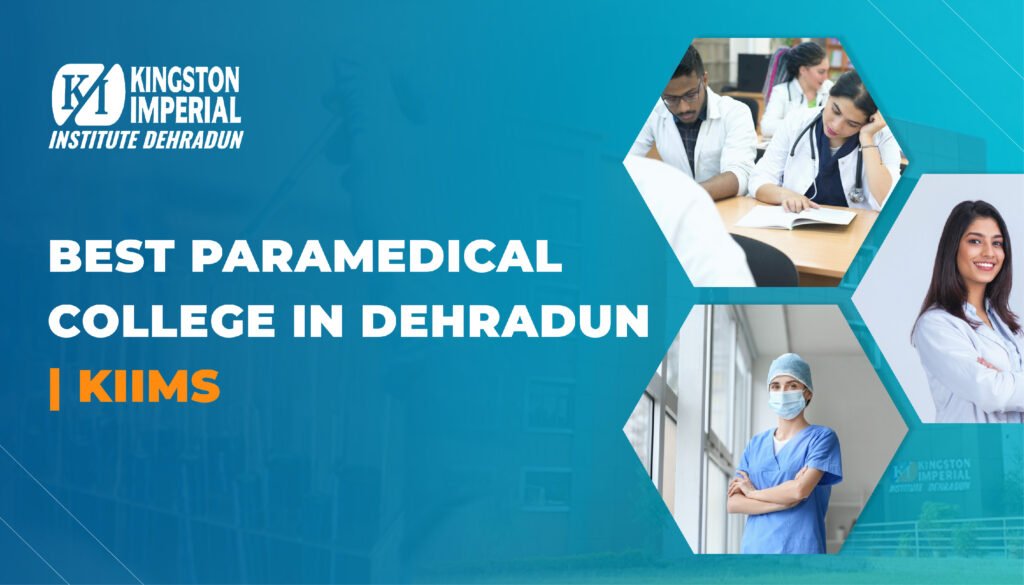 Best Paramedical College in Dehradun | KIIMS 1 Best Paramedical College in Dehradun