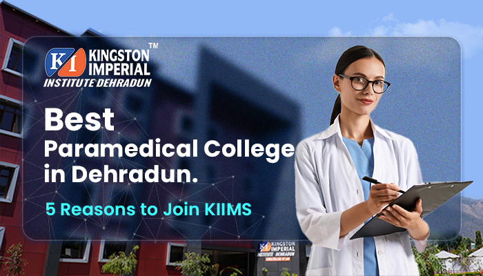 Best Paramedical College in Dehradun:5 Reasons to Join kiims 5 Best paramedical college in Dehradun