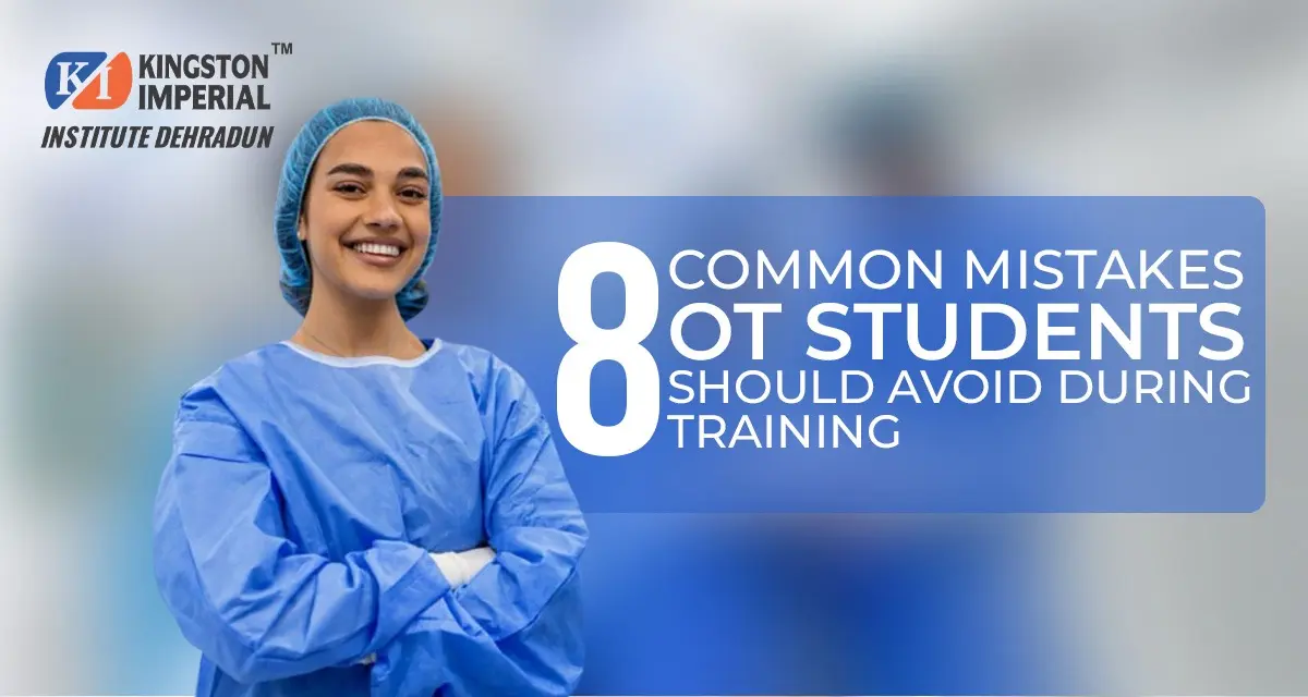 8 Common Mistakes OT Students Should Avoid During Training